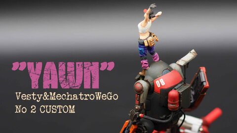 "하암~-Yawn"(Vesty&MechatroWeGo No 2 CUSTOM)_VIGNET